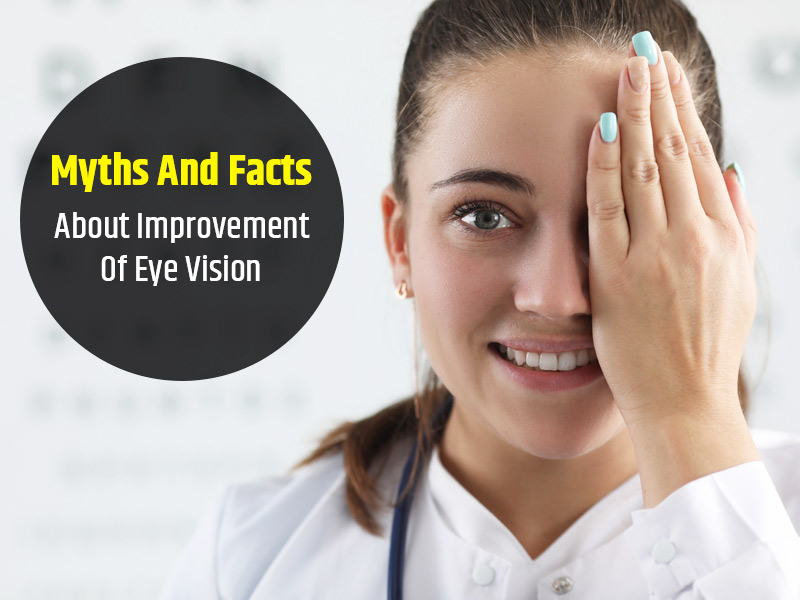 Eye Health: Myths And Facts About Ways To Improve Vision